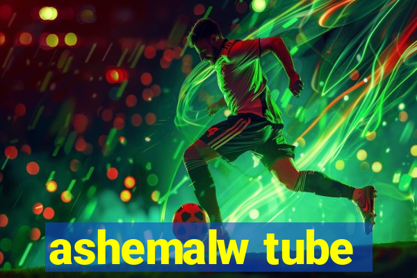 ashemalw tube